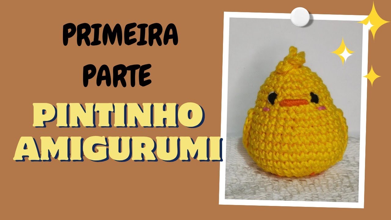Pintinho amigurumi - Primeira parte 🐤