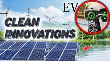Technologies That Will Take Green Energy to a New Level | Clean Energy Innovations