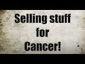 Selling stuff for cancer