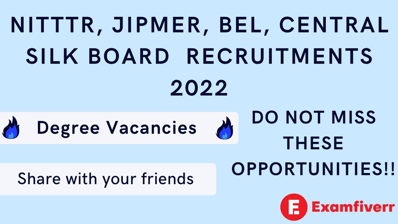 NITTTR, JIPMER, BEL, Central Silk Board recruitment 2022|APPLY |Examfiverr 