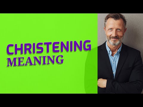 Christening | Meaning of christening