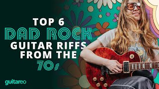 Top 6 quotDad Rockquot Guitar Riffs From the 3970s