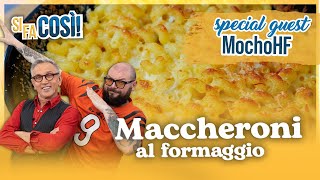 Maccheroni al formaggio (special guest MochoHF) - Si fa così | Chef BRUNO BARBIERI