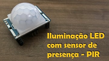 Sensor de presença - PIR ( Como funciona, com instalar e como usar)