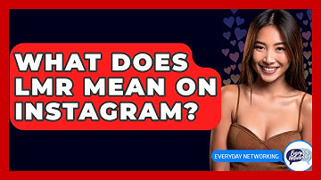 What Does LMR Mean on Instagram? - Everyday-Networking