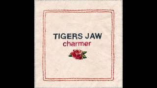 Video thumbnail of "Tigers Jaw - Charmer"