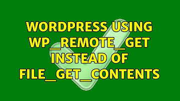 Wordpress: Using wp_remote_get instead of file_get_contents (3 Solutions!!)