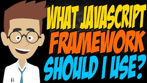 What JavaScript Framework Should I Use?