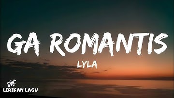 Lyla - Ga Romantis (Lirik Lagu) (Aku Nggak Mau Jadi Mataharimu)