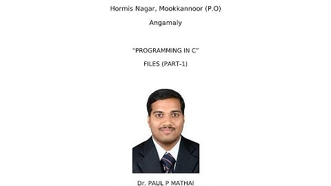 FILES IN C (PART-1) EST 102 Programming in C(KTU) -Dr. Paul P Mathai, Associate Professor, FISAT