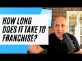 How long does it take to franchise your business