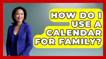 How Do I Use A Calendar For Family? - Ultimate Life Hacks