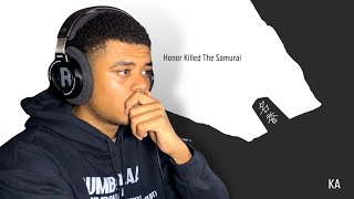 Ka - Honor Killed the Samurai FIRST REACTION