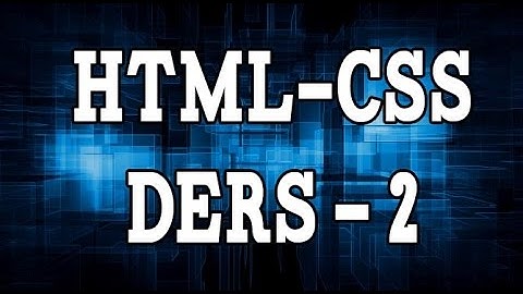 HTML CSS Ders 2   Etiket Kullanımı , Parametreler ve index html dosyasının oluşturulması