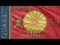 EU4 - Let's Play Golden Century! Kirishitan Japan! Part 53!
