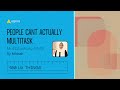 Why People Actually Can't Multitask | 100 UX Things | Aspira UX UI Design | Misbah | Bangalore