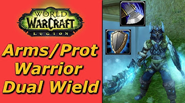 How to Dual Wield as Arms/Prot Warrior - WoW Legion Tutorial Guide | Forogorn
