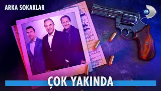 Olayların sırrını çözen Arka Sokaklar ekibi geri dönüyor! | ÇOK YAKINDA!