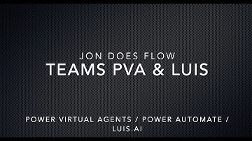 Jon Does Flow: Power Virtual Agents for Teams Part 1: LUIS and Microsoft Lists