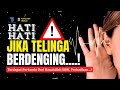 Hati hati jika telinga berdenging berarti anda mendapat panggilan dari rasulullah