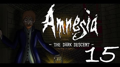 Amnesia - The Dark Descent (ft. Aevynne, Chiib, and Trish) [Part 15]