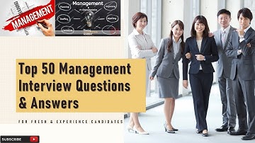 Management Interview | Top 50 Q&A | For Fresh & Experienced Candidates