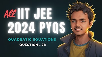 Quadratic equations | JEE Mains 2024 PYQ