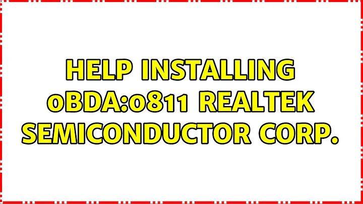 Ubuntu: Help installing 0bda:0811 Realtek Semiconductor Corp.