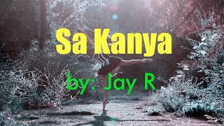 SA KANYA by: JAY R | LYRICS