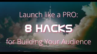 Celebrity Launch like a PRO: 8 Hacks for Building Your Audience Wealth