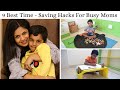 9 Best Time - Saving Hacks For Busy Moms - Organizing Tips For Moms