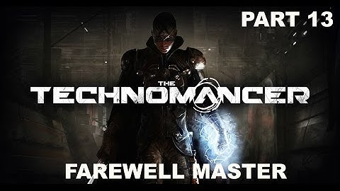 The Technomancer - Gameplay - (Ps4) - Part 13 - Farewell Master