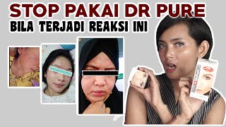 STOP PEMAKAIAN DR PURE BILA TERJADI REAKSI PARAH