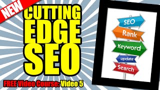 Cutting Edge Seo Mastery Course - Video 5