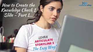 How to Build the Knowledge Check 1 Slide in Articulate Storyline 3 - Part 1