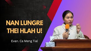 Evan.  Ca Meng Tial || NAN LUNGRE THEI  HLAH U! ||