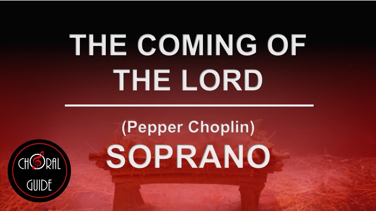 The Coming of the Lord - SOPRANO | Pepper Choplin
