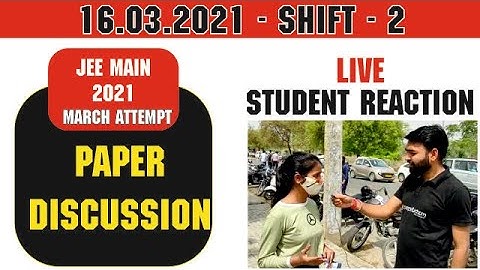 JEE Main 2021 (16 March) (2nd shift)- Live Student Reaction & paper Discussion | Toughness| Analysis