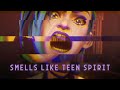 Arcane jinx  smells like teen spirit malia j