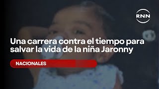 Una carrera contra el tiempo para salvar la vida de la niña Jaronny