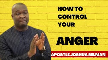 HOW TO CONTROL YOUR ANGER : APOSTLE JOSHUA SELMAN #apostlejoshuaselman #koinoniaglobal