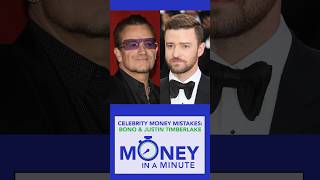 Celebrity Money Mistakes: Bono & Justin Timberlake