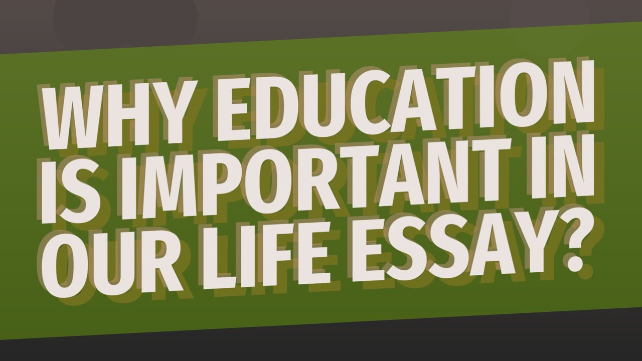 education is important in our life essay