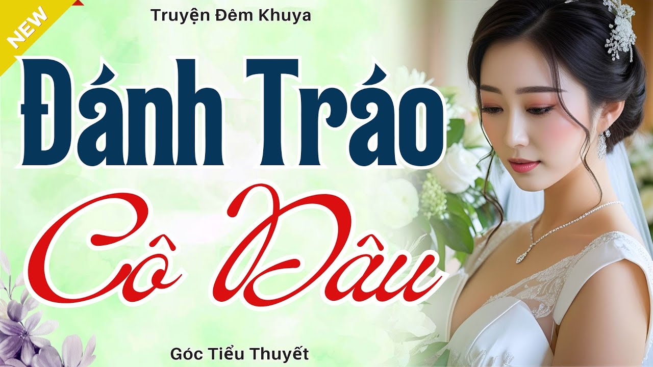 Truyện Hay, Nhất Định Phải Nghe 1 Lần - ĐÁNH TRÁO CÔ DÂU - Nghe Ngay Kẻo Lỡ