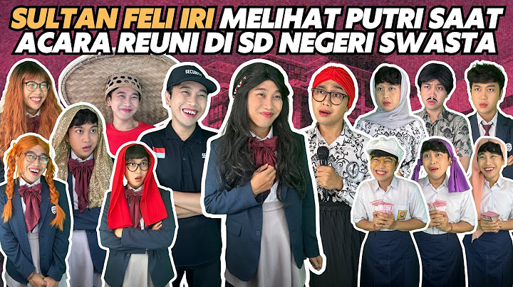 SULTAN FELI IRI MELIHAT PUTRI SAAT ACARA REUNI DI SD NEGERI SWASTA