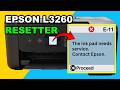 How to Fix Epson L3260 Error E-11 | Ink Pad Needs Service Reset