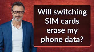 Will switching SIM cards erase my phone data?