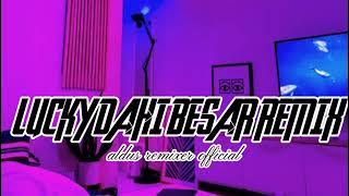 DJ SANGAR LUCKY DAHI BESAR REMIX TERBARU 2021