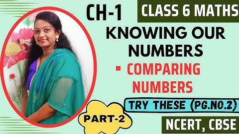 Class 6 NCERT Ch-1 Comparing Nos(1.2) - Try These (Page no. 2) | Knowing Our Numbers - Part 2