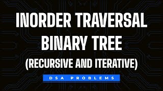 Inorder Traversal of Binary Tree  | Recursive and Iterative